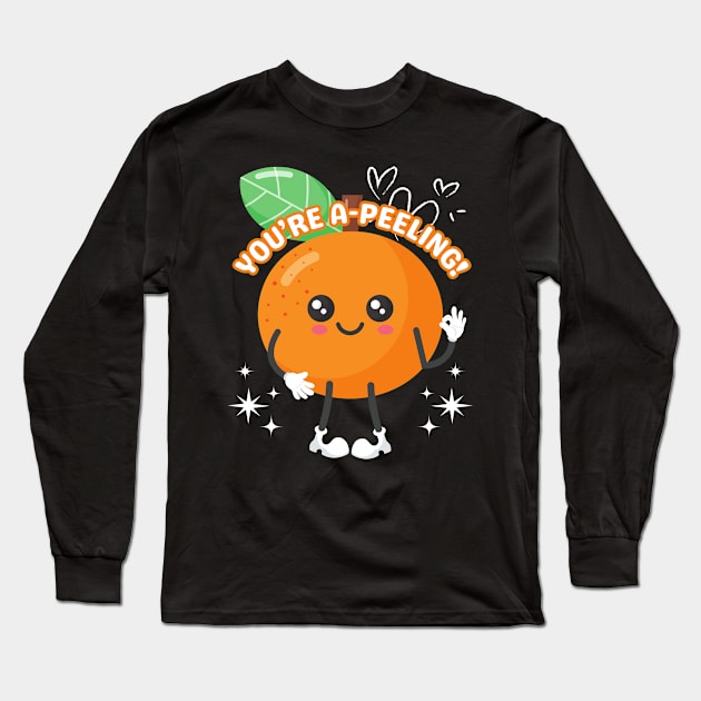 Funny Orange Fruit Pun You're A-Peeling Kawaii Food Cute Her Long Sleeve T-Shirt by NearlyNow